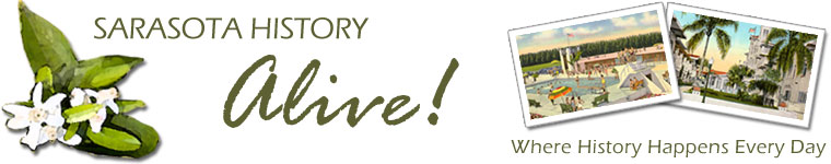 Sarasota History Alive! Where history happens every day.